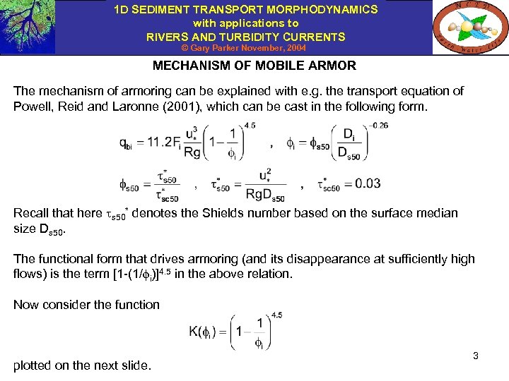 1 D SEDIMENT TRANSPORT MORPHODYNAMICS with applications to RIVERS AND TURBIDITY CURRENTS © Gary