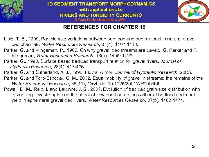 1 D SEDIMENT TRANSPORT MORPHODYNAMICS with applications to RIVERS AND TURBIDITY CURRENTS © Gary