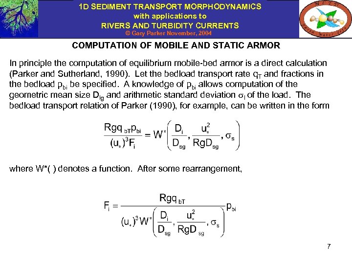 1 D SEDIMENT TRANSPORT MORPHODYNAMICS with applications to RIVERS AND TURBIDITY CURRENTS © Gary