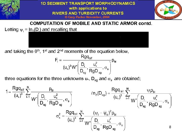 1 D SEDIMENT TRANSPORT MORPHODYNAMICS with applications to RIVERS AND TURBIDITY CURRENTS © Gary