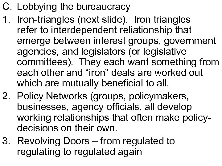 C. Lobbying the bureaucracy 1. Iron-triangles (next slide). Iron triangles refer to interdependent reliationship