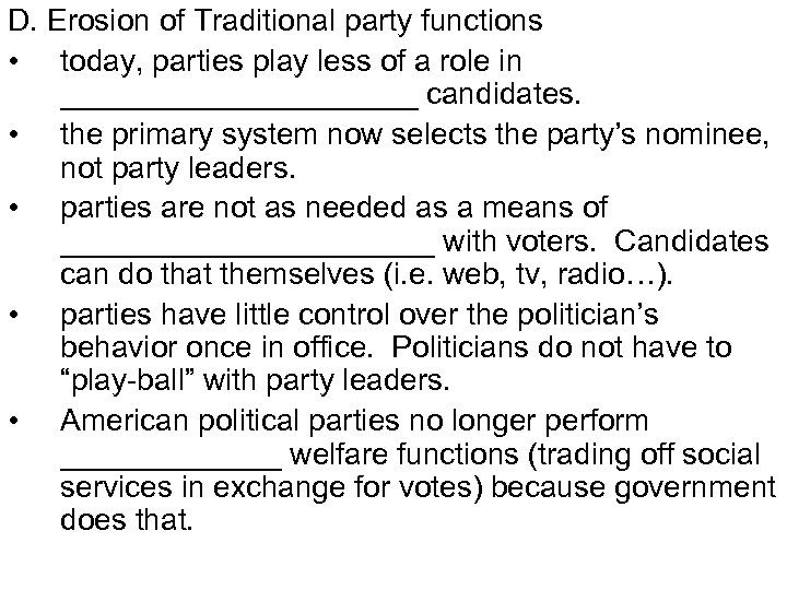 D. Erosion of Traditional party functions • today, parties play less of a role