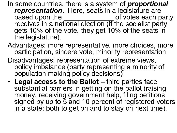 In some countries, there is a system of proportional representation. Here, seats in a