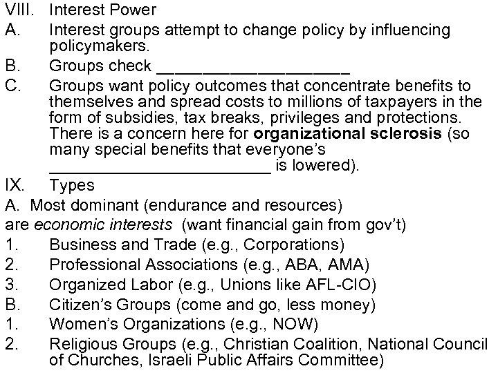 VIII. Interest Power A. Interest groups attempt to change policy by influencing policymakers. B.