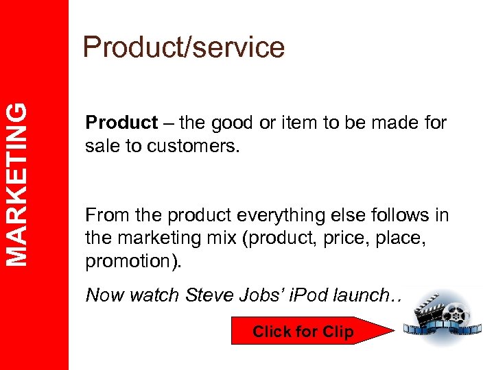 MARKETING Product/service Product – the good or item to be made for sale to