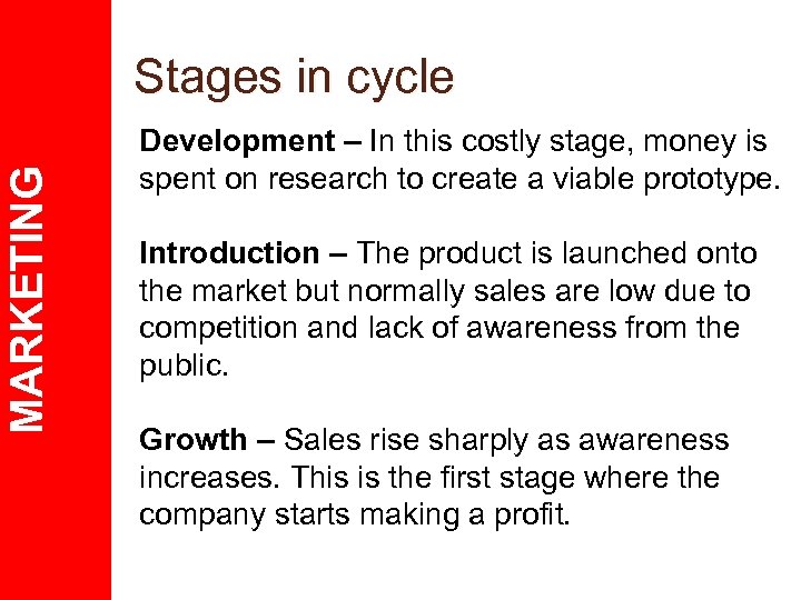 MARKETING Stages in cycle Development – In this costly stage, money is spent on