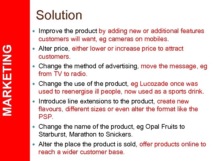 Solution MARKETING Improve the product by adding new or additional features customers will want,