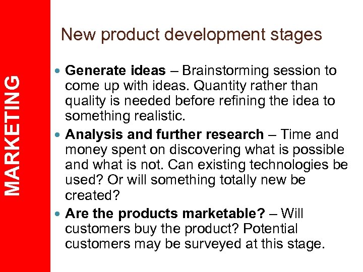 MARKETING New product development stages Generate ideas – Brainstorming session to come up with