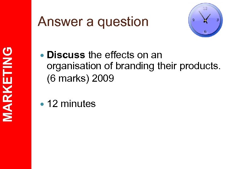 MARKETING Answer a question Discuss the effects on an organisation of branding their products.