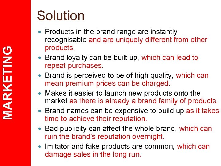 Solution MARKETING Products in the brand range are instantly recognisable and are uniquely different