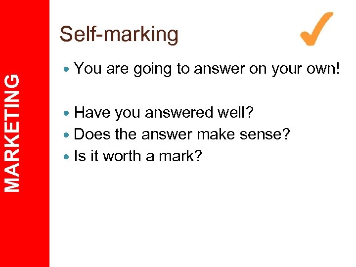 MARKETING Self-marking You are going to answer on your own! Have you answered well?