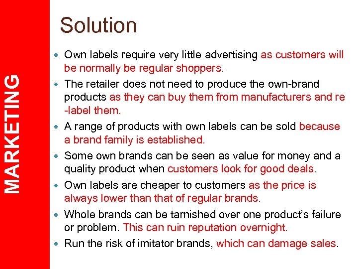 Solution MARKETING Own labels require very little advertising as customers will be normally be
