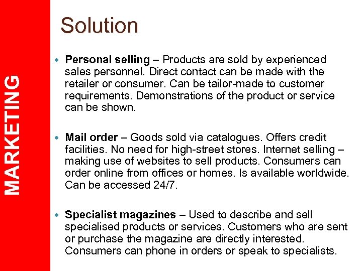 Solution MARKETING Personal selling – Products are sold by experienced sales personnel. Direct contact