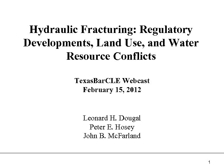 Hydraulic Fracturing: Regulatory Developments, Land Use, and Water Resource Conflicts Texas. Bar. CLE Webcast