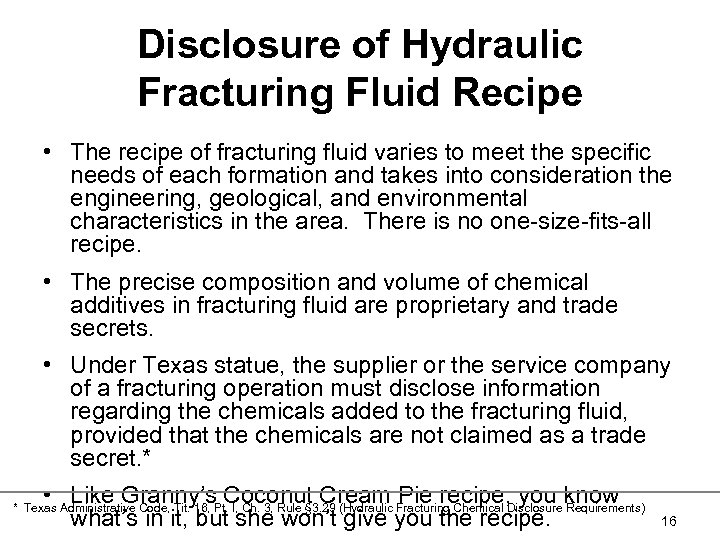 Disclosure of Hydraulic Fracturing Fluid Recipe • The recipe of fracturing fluid varies to
