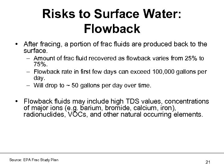 Risks to Surface Water: Flowback • After fracing, a portion of frac fluids are