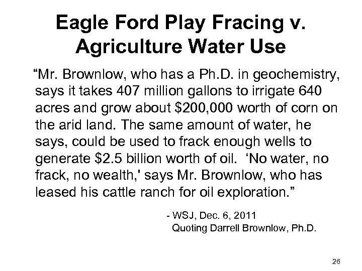 Eagle Ford Play Fracing v. Agriculture Water Use “Mr. Brownlow, who has a Ph.