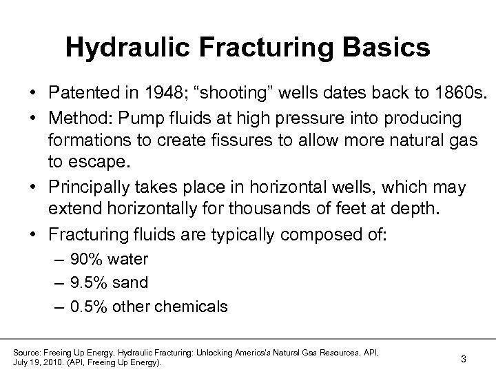 Hydraulic Fracturing Basics • Patented in 1948; “shooting” wells dates back to 1860 s.