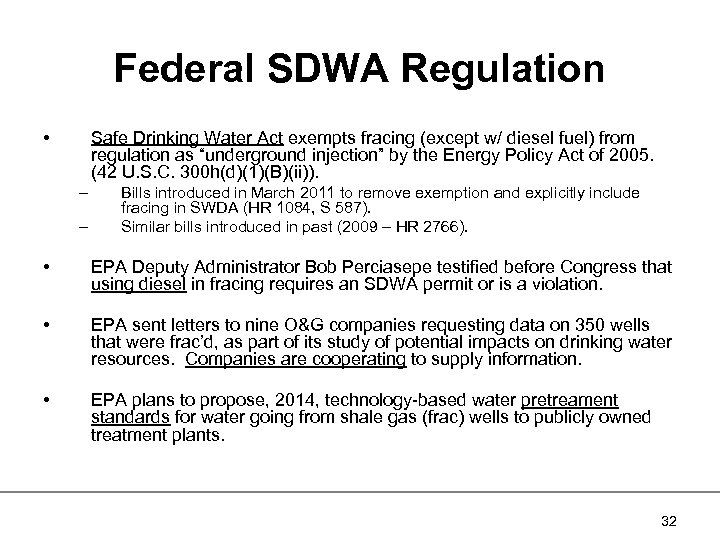 Federal SDWA Regulation • Safe Drinking Water Act exempts fracing (except w/ diesel fuel)