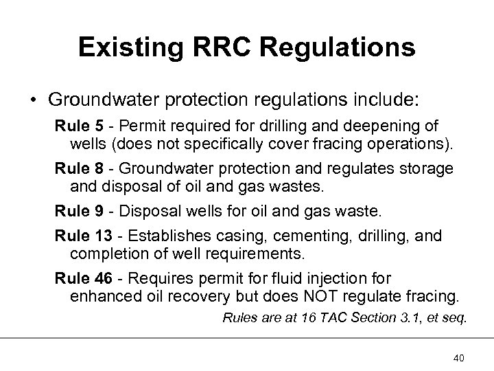 Existing RRC Regulations • Groundwater protection regulations include: Rule 5 - Permit required for