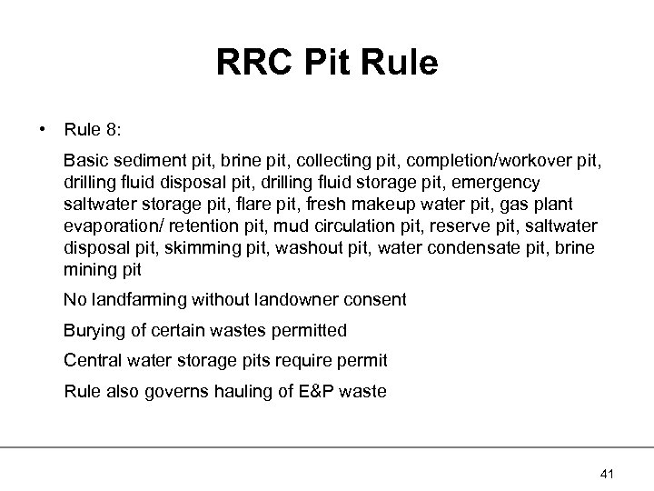 RRC Pit Rule • Rule 8: Basic sediment pit, brine pit, collecting pit, completion/workover