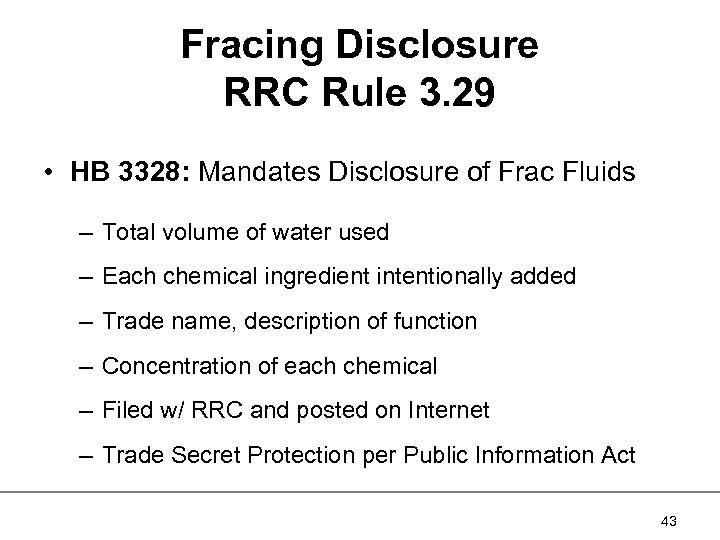 Fracing Disclosure RRC Rule 3. 29 • HB 3328: Mandates Disclosure of Frac Fluids