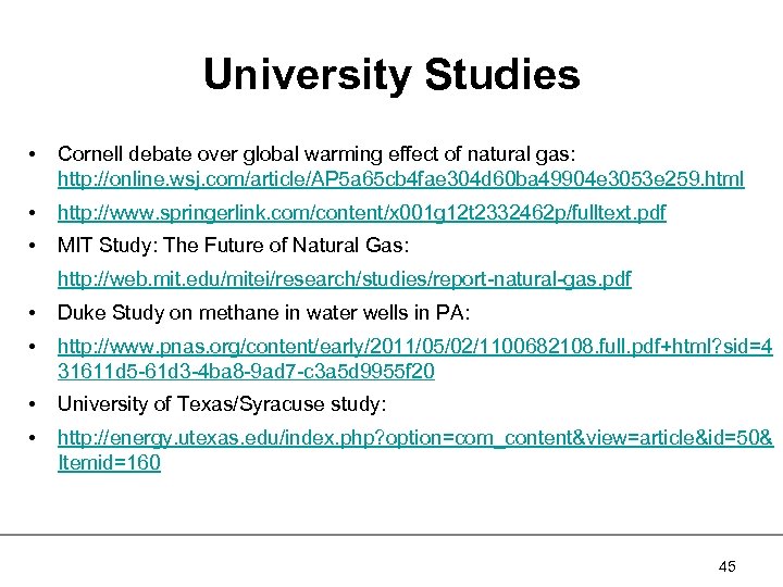 University Studies • Cornell debate over global warming effect of natural gas: http: //online.