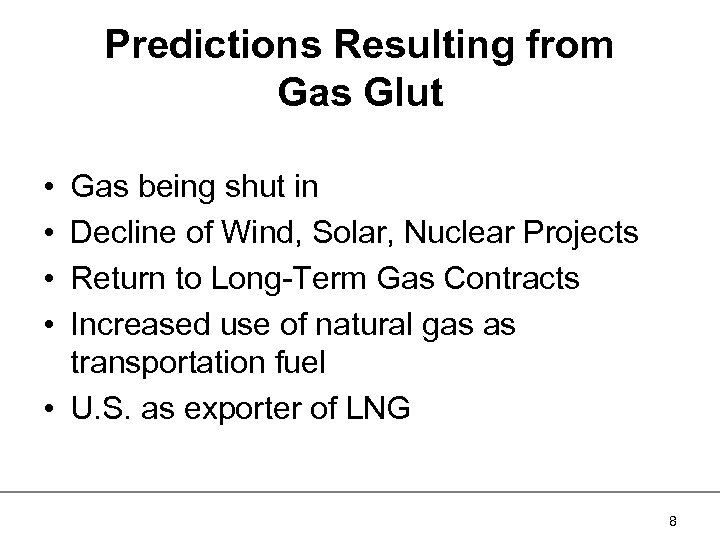 Predictions Resulting from Gas Glut • • Gas being shut in Decline of Wind,