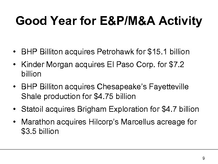 Good Year for E&P/M&A Activity • BHP Billiton acquires Petrohawk for $15. 1 billion