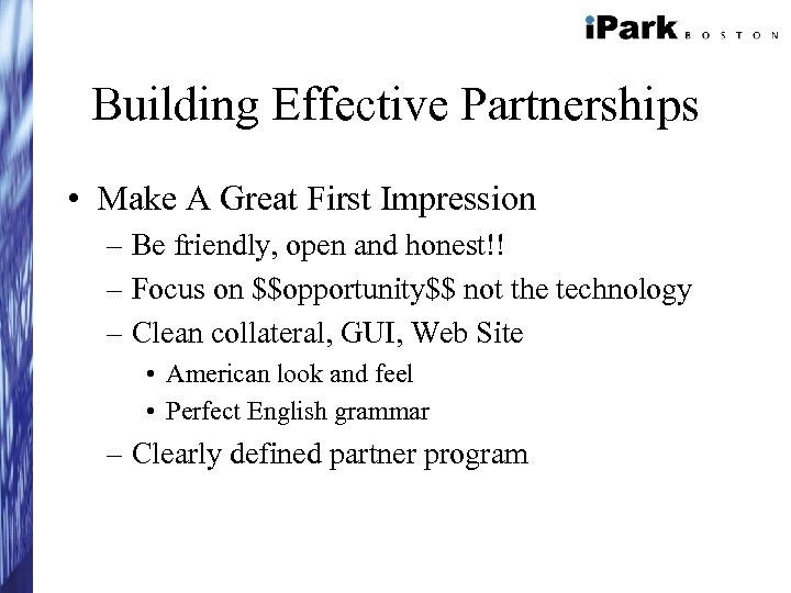 Building Effective Partnerships • Make A Great First Impression – Be friendly, open and