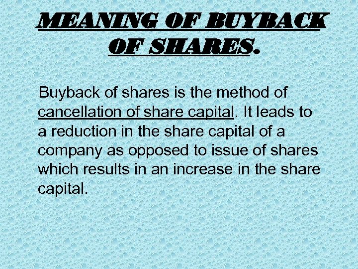 MEANING OF BUYBACK OF SHARES. Buyback of shares is the method of cancellation of