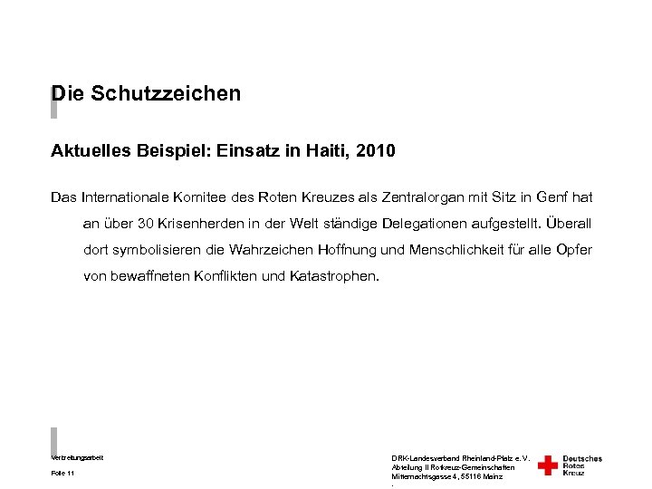 Die Schutzzeichen Aktuelles Beispiel: Einsatz in Haiti, 2010 Das Internationale Komitee des Roten Kreuzes