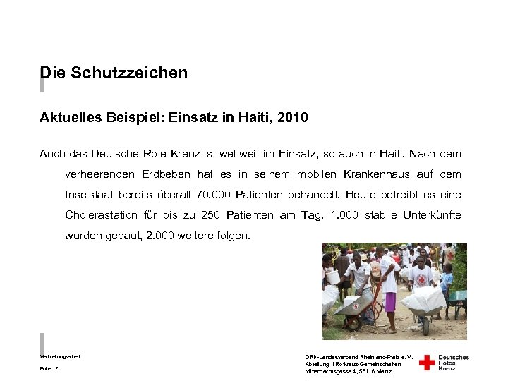 Die Schutzzeichen Aktuelles Beispiel: Einsatz in Haiti, 2010 Auch das Deutsche Rote Kreuz ist