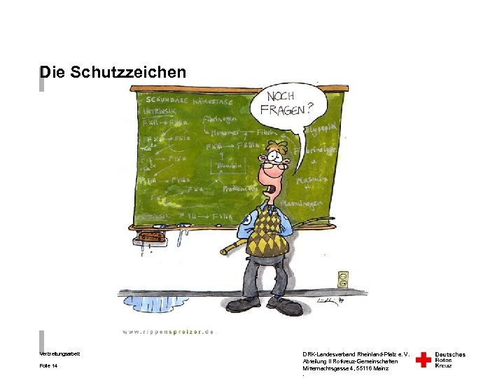 Die Schutzzeichen Verbreitungsarbeit Folie 14 DRK-Landesverband Rheinland-Pfalz e. V. Abteilung II Rotkreuz-Gemeinschaften Mitternachtsgasse 4,