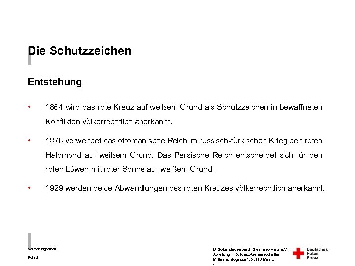 Die Schutzzeichen Entstehung • 1864 wird das rote Kreuz auf weißem Grund als Schutzzeichen