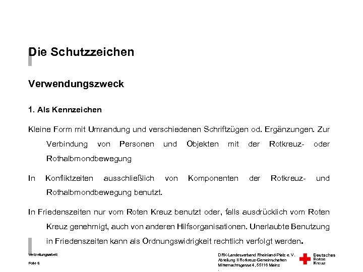 Die Schutzzeichen Verwendungszweck 1. Als Kennzeichen Kleine Form mit Umrandung und verschiedenen Schriftzügen od.