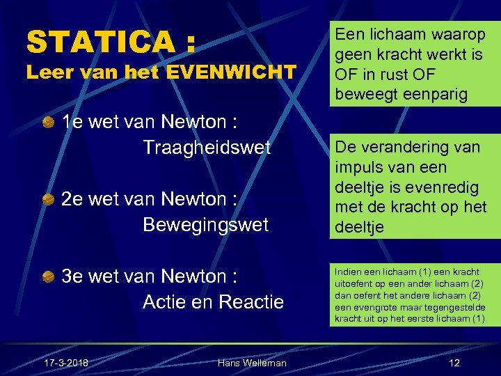 STATICA : Leer van het EVENWICHT 1 e wet van Newton : Traagheidswet 2
