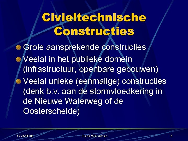 Civieltechnische Constructies Grote aansprekende constructies Veelal in het publieke domein (infrastructuur, openbare gebouwen) Veelal