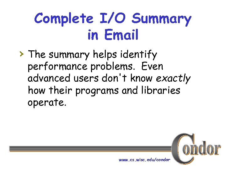 Complete I/O Summary in Email › The summary helps identify performance problems. Even advanced