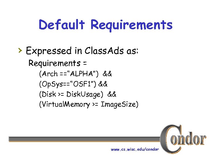 Default Requirements › Expressed in Class. Ads as: Requirements = (Arch ==“ALPHA”) && (Op.