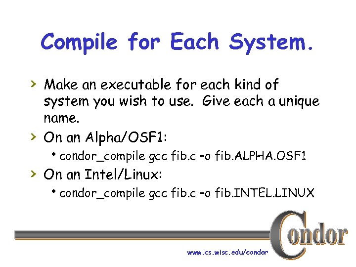 Compile for Each System. › Make an executable for each kind of › system