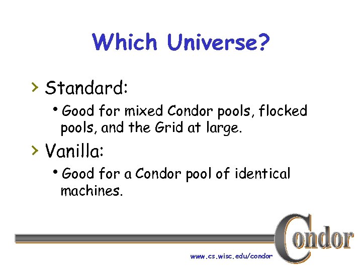 Which Universe? › Standard: h. Good for mixed Condor pools, flocked pools, and the