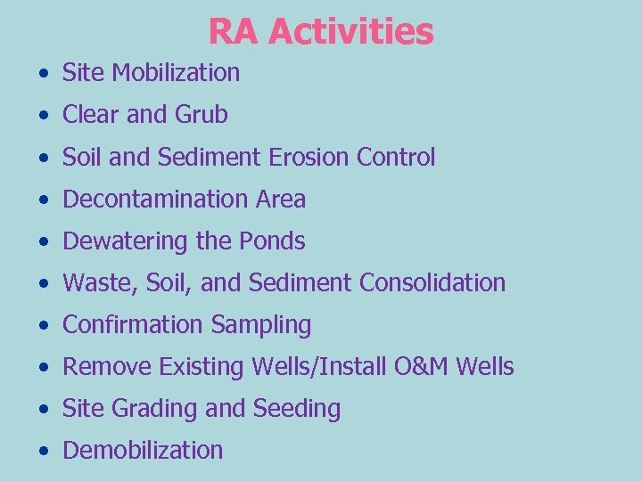 RA Activities • Site Mobilization • Clear and Grub • Soil and Sediment Erosion