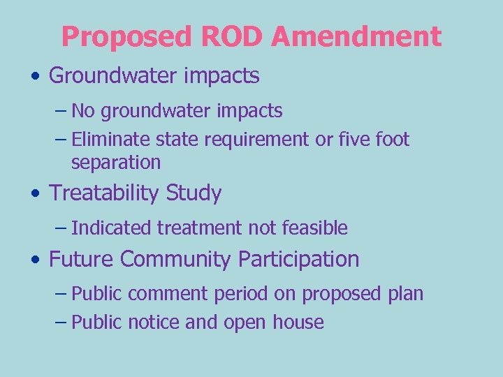 Proposed ROD Amendment • Groundwater impacts – No groundwater impacts – Eliminate state requirement