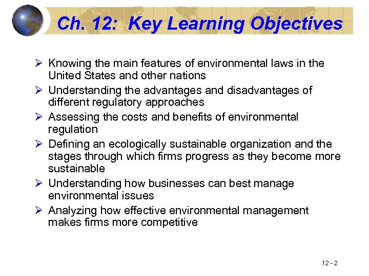 Ch. 12: Key Learning Objectives Ø Knowing the main features of environmental laws in