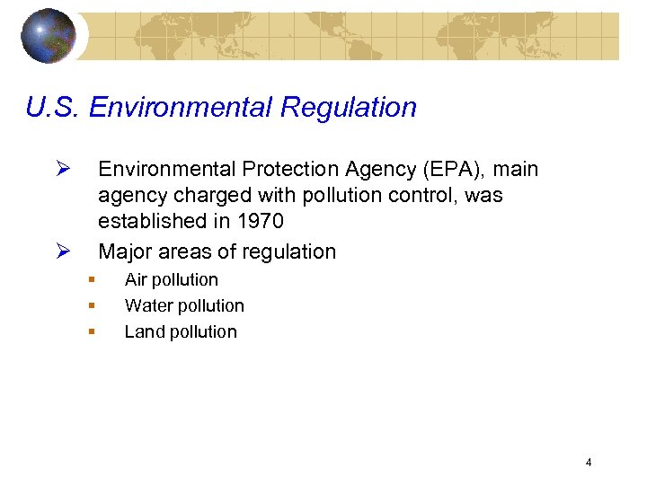 U. S. Environmental Regulation Ø Environmental Protection Agency (EPA), main agency charged with pollution