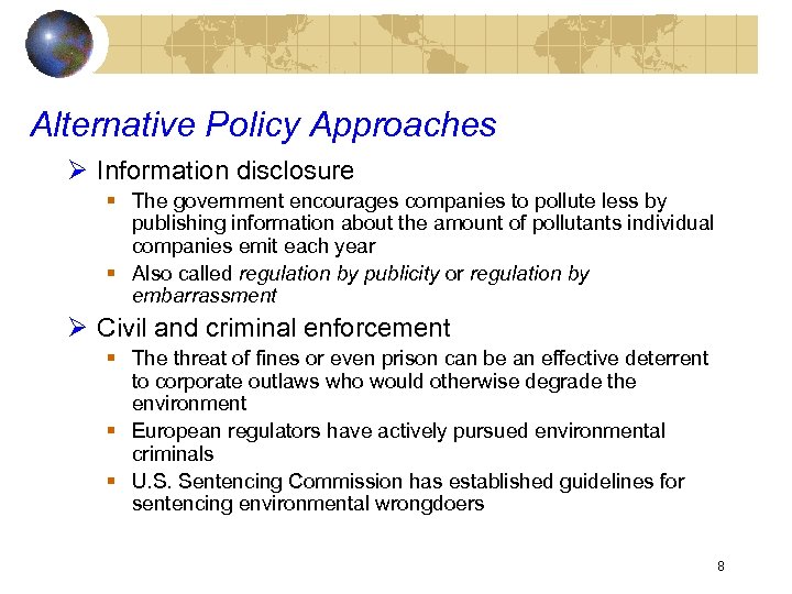 Alternative Policy Approaches Ø Information disclosure § The government encourages companies to pollute less