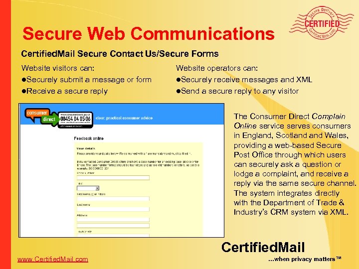 Secure Web Communications Certified. Mail Secure Contact Us/Secure Forms Website visitors can: l. Securely