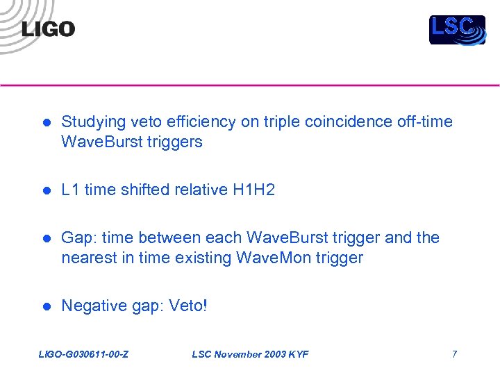 l Studying veto efficiency on triple coincidence off-time Wave. Burst triggers l L 1