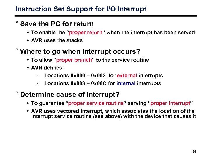 Instruction Set Support for I/O Interrupt ° Save the PC for return • To